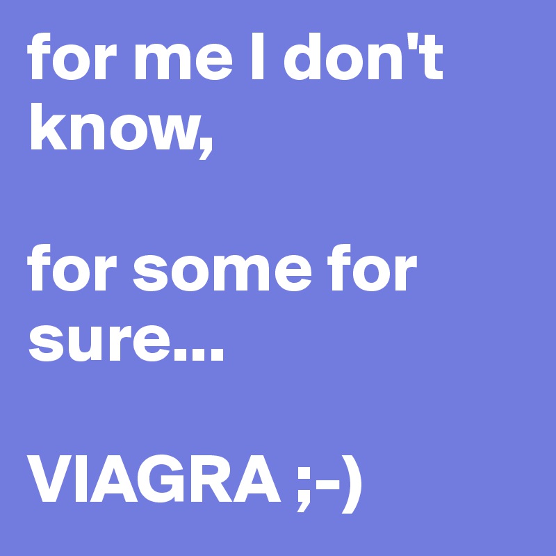 for me I don't know,

for some for sure...

VIAGRA ;-)