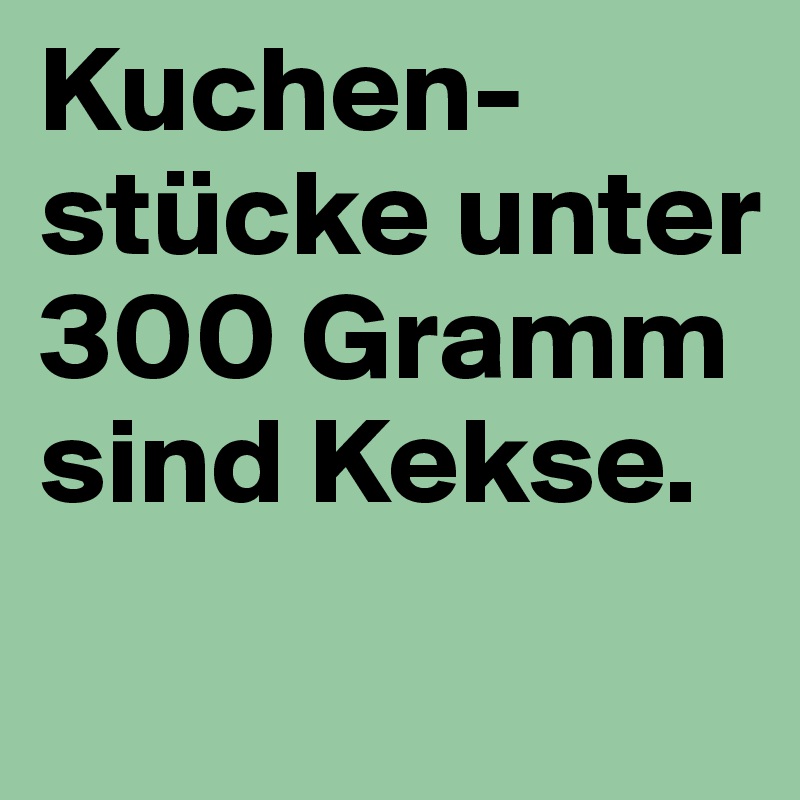 Kuchen Stucke Unter 300 Gramm Sind Kekse Post By Chinnen On