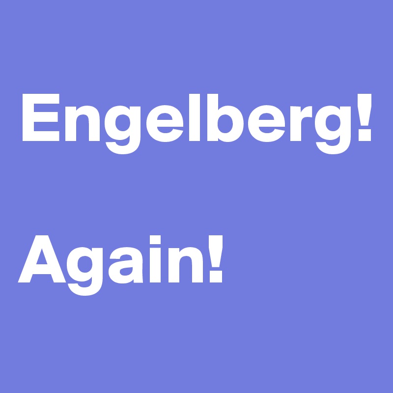 
Engelberg!

Again!