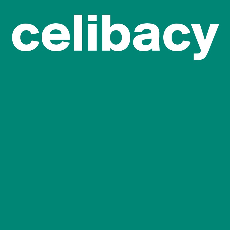 celibacy

