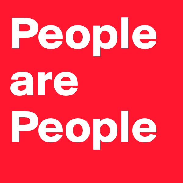 People
are
People 