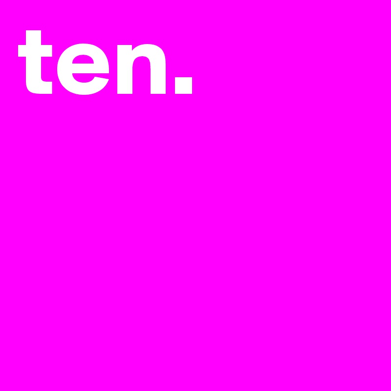 ten. 