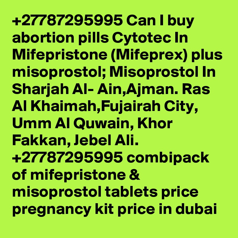 27787295995 Can I Buy Abortion Pills Cytotec In Mifepristone Mifeprex Plus Misoprostol Misoprostol In Sharjah Al