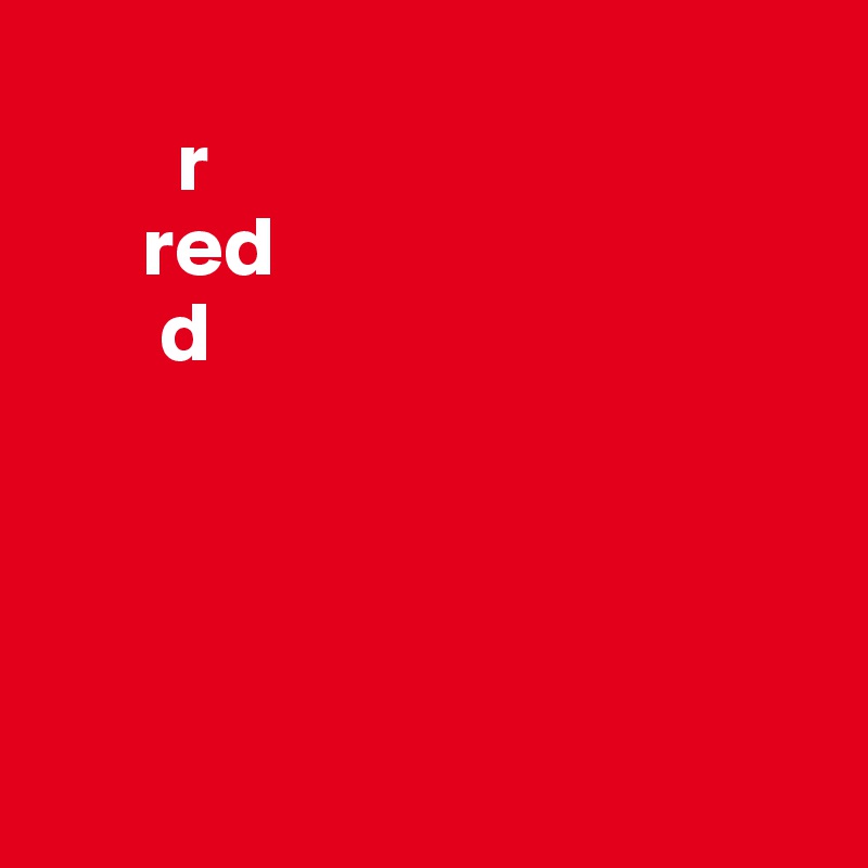       
        r
      red
       d




