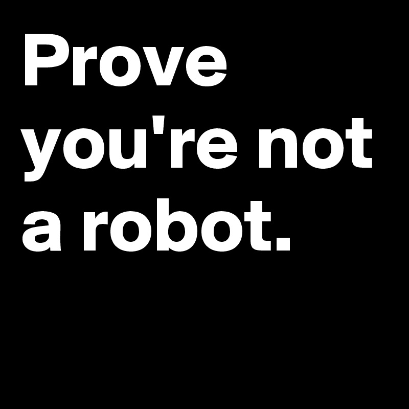 Prove you're not a robot.
