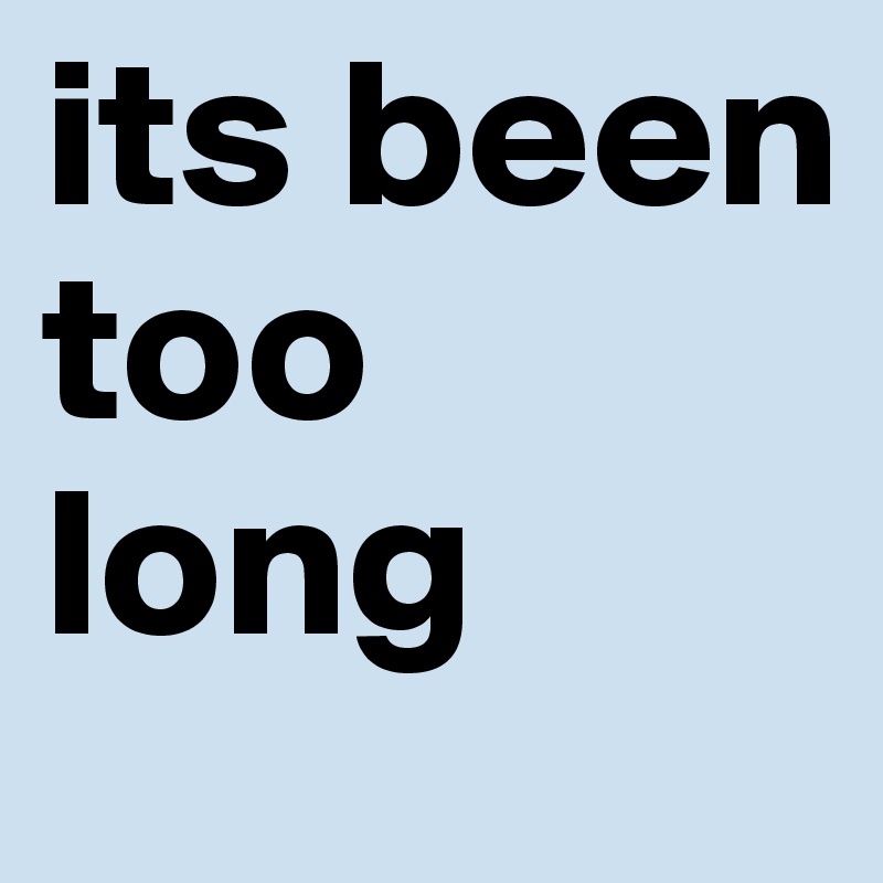 its been too long - Post by annita on Boldomatic