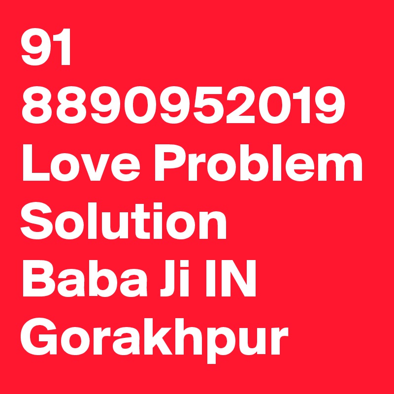 91 8890952019 Love Problem Solution Baba Ji IN Gorakhpur