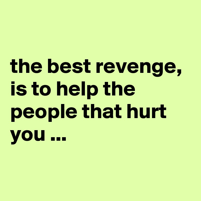 Someone hurt who on you revenge LovePanky