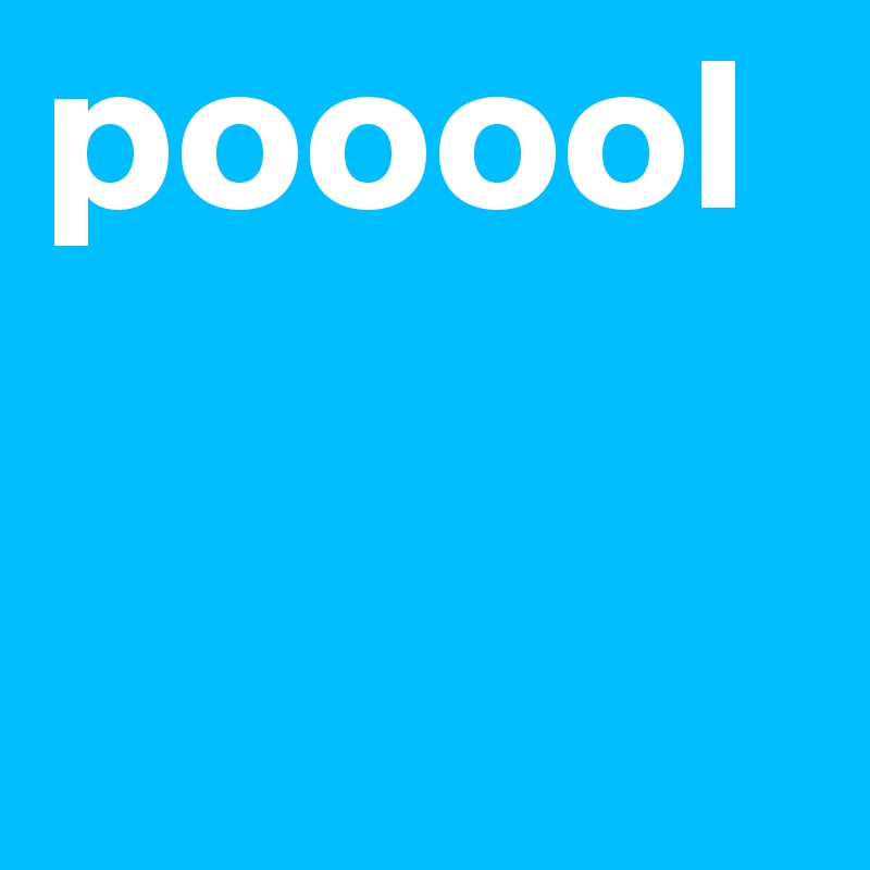 pooool
