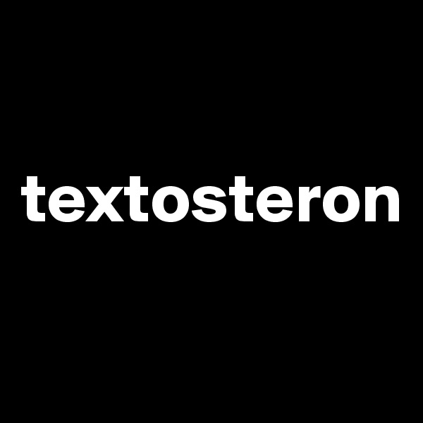 

textosteron


