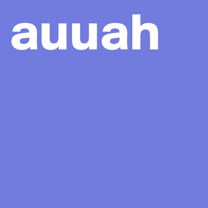 auuah