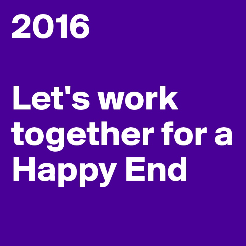 2016

Let's work together for a
Happy End
