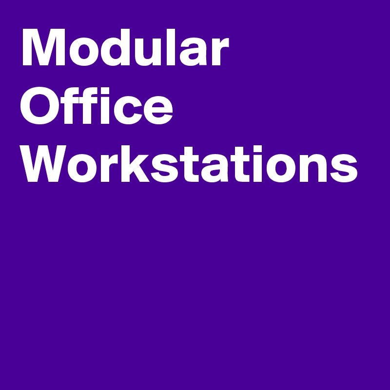 Modular Office Workstations