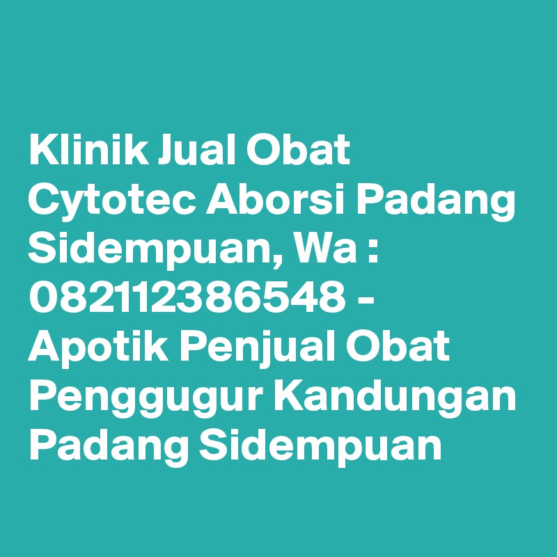 

Klinik Jual Obat Cytotec Aborsi Padang Sidempuan, Wa : 082112386548 - Apotik Penjual Obat Penggugur Kandungan Padang Sidempuan