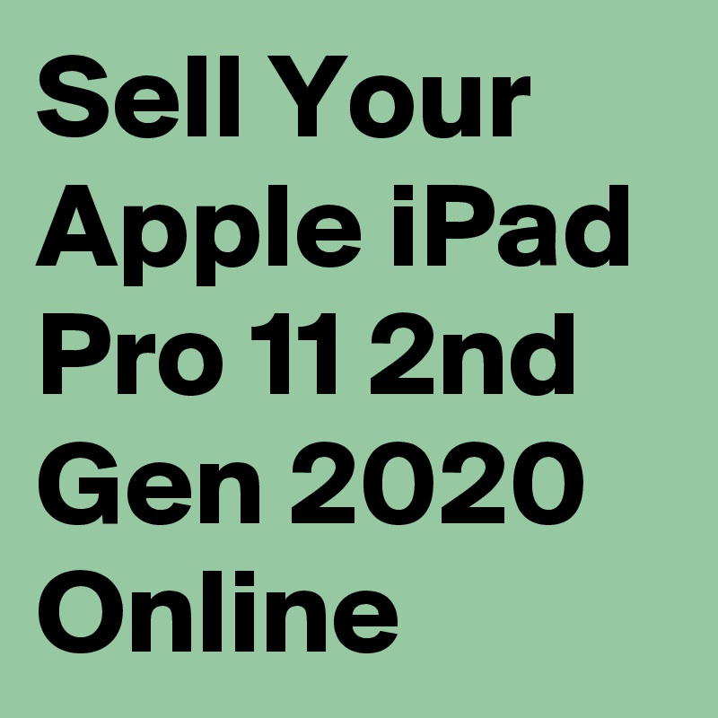 Sell Your Apple iPad Pro 11 2nd Gen 2020 Online