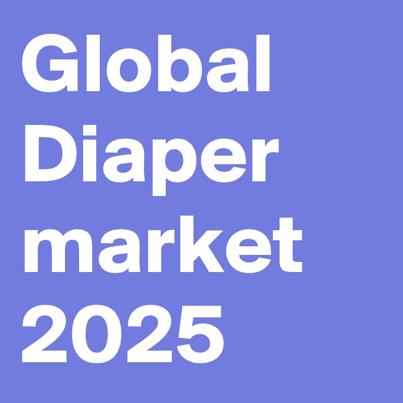 Global Diaper market 2025 Post by MuthuKumar13 on Boldomatic