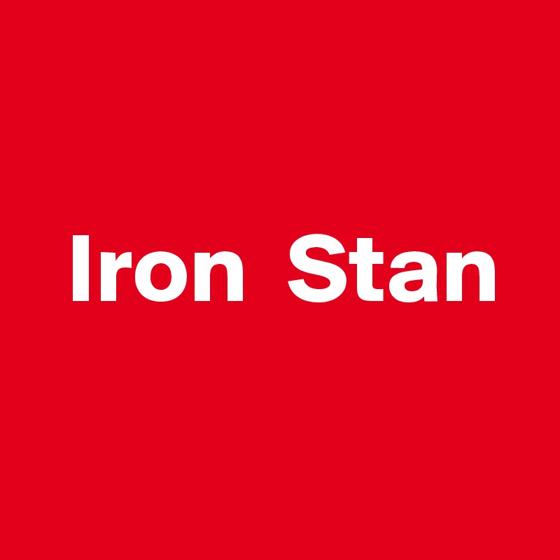 

  Iron  Stan

