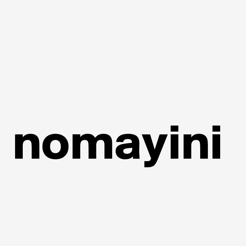 

nomayini