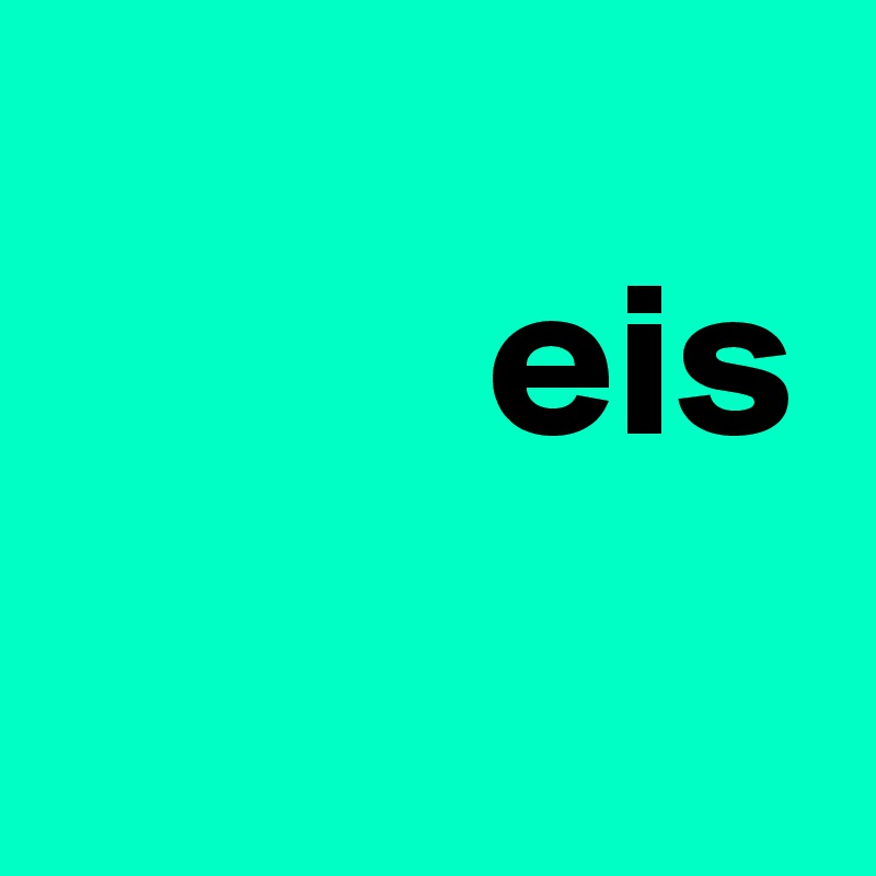 
          eis