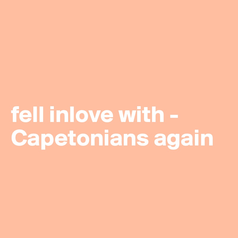 



fell inlove with - Capetonians again


