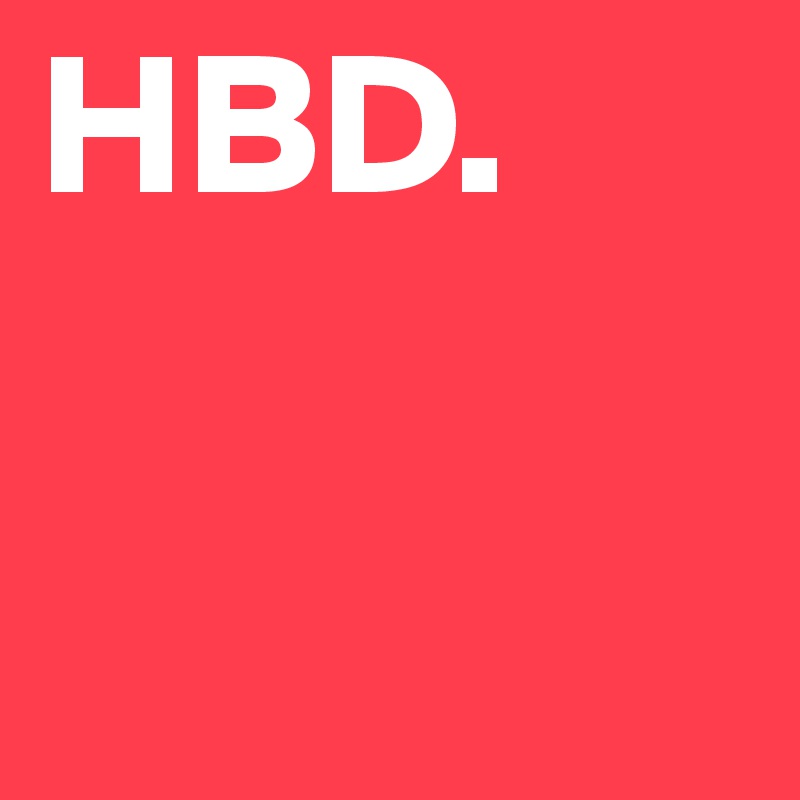 HBD.
