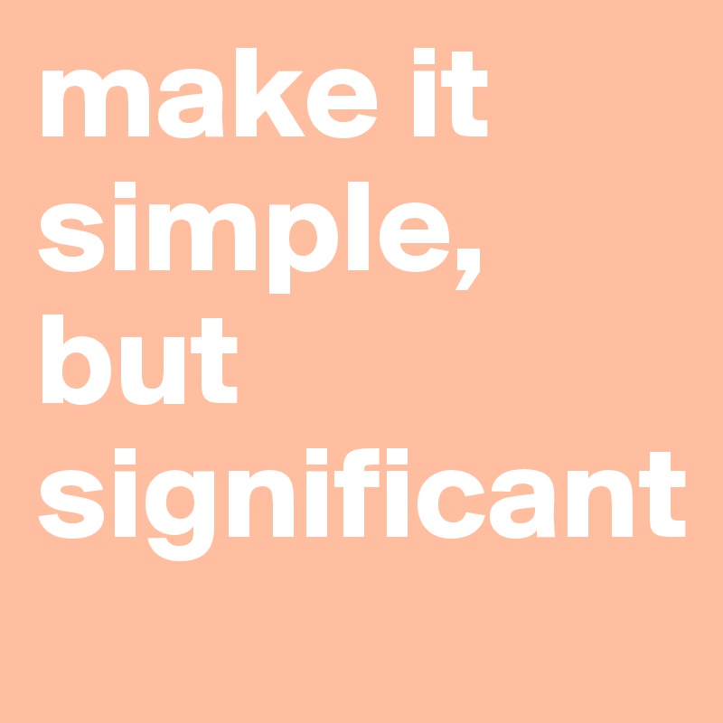 Simple But Significant