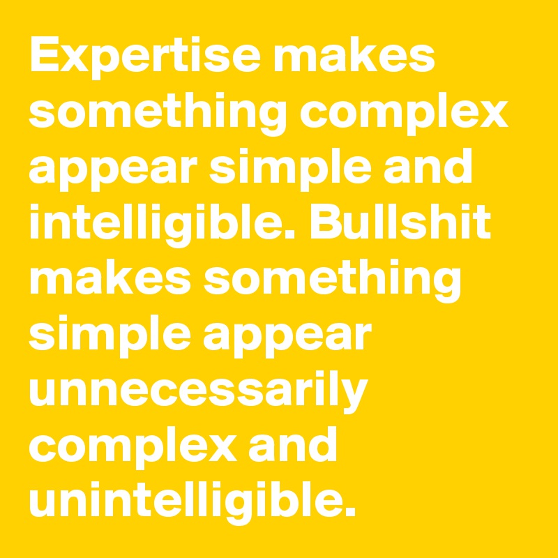 expertise-makes-something-complex-appear-simple-and-intelligible