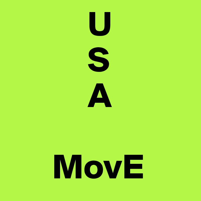            U
           S
           A
   
      MovE