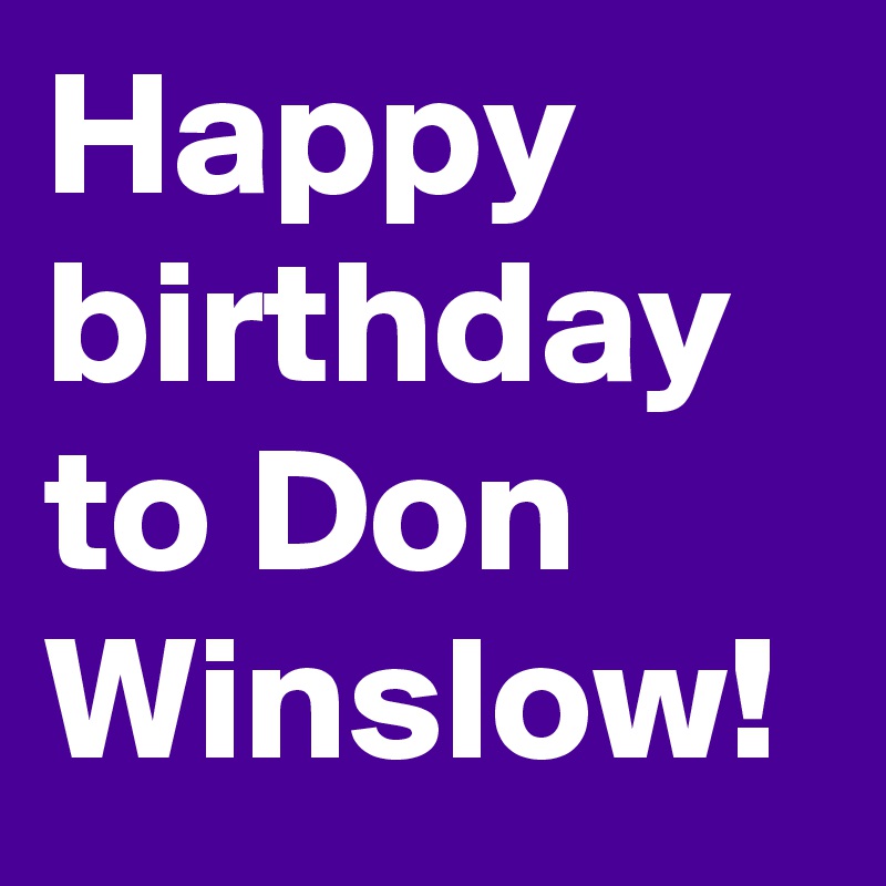 Happy birthday to Don Winslow!