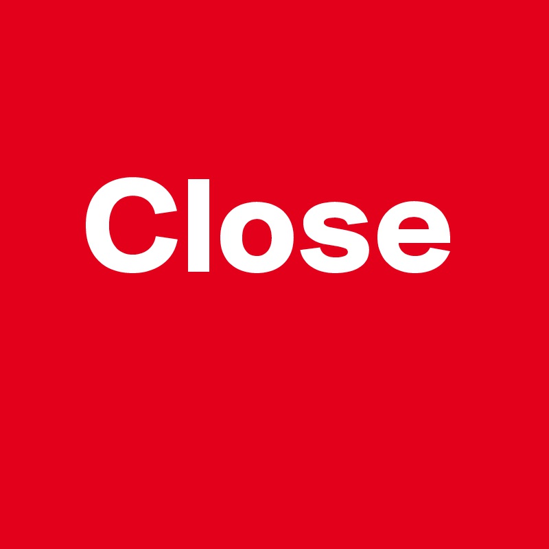 
  Close