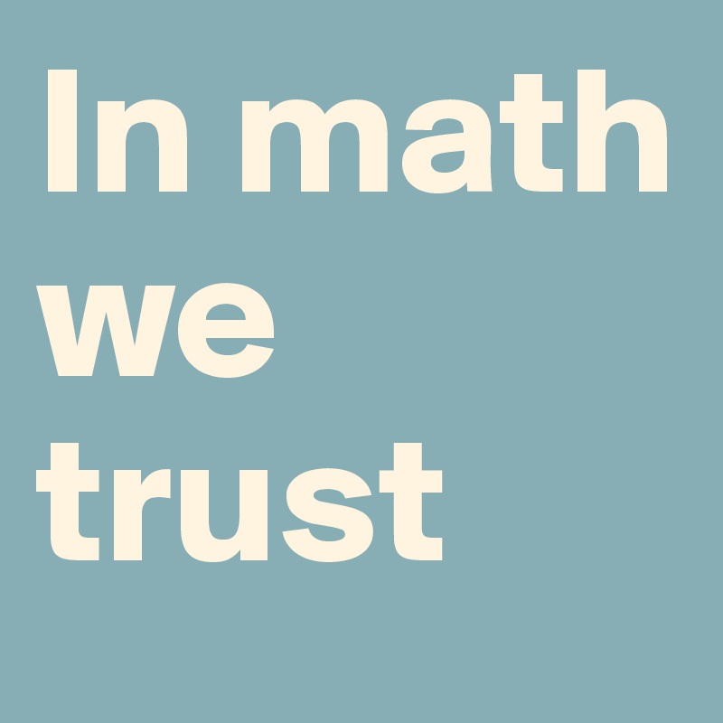 In math we trust