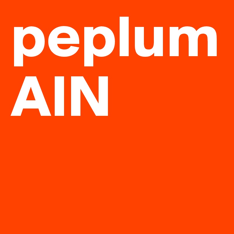 peplum
AIN