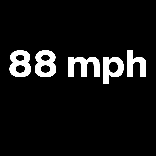 
88 mph