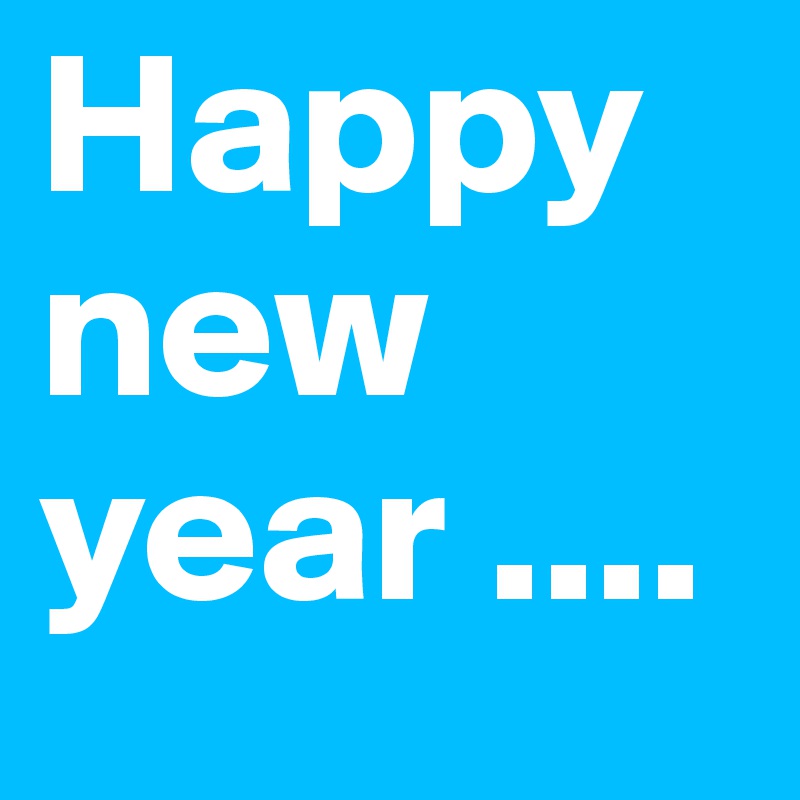 Happy new year .... 