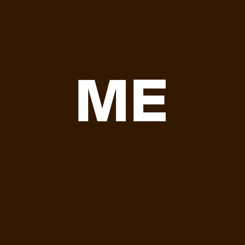 
     ME