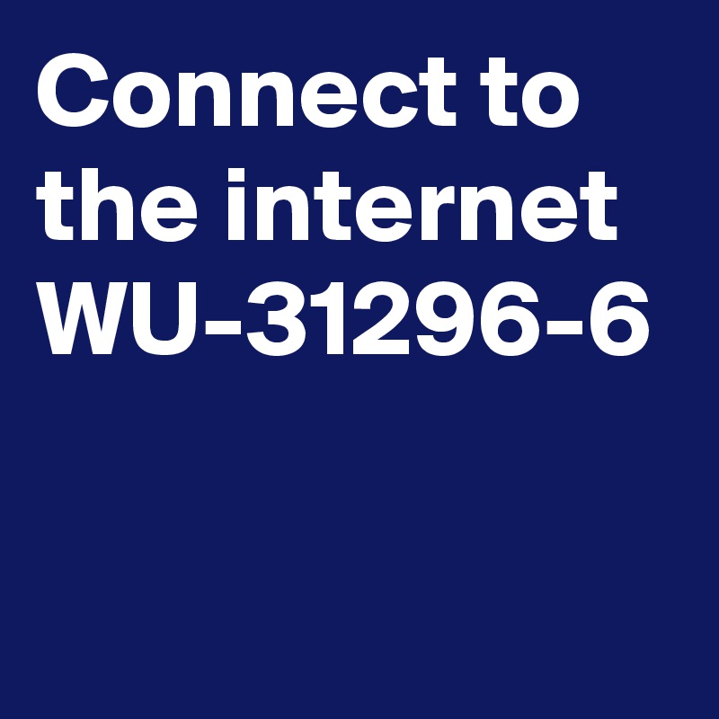 Connect to the internet WU-31296-6