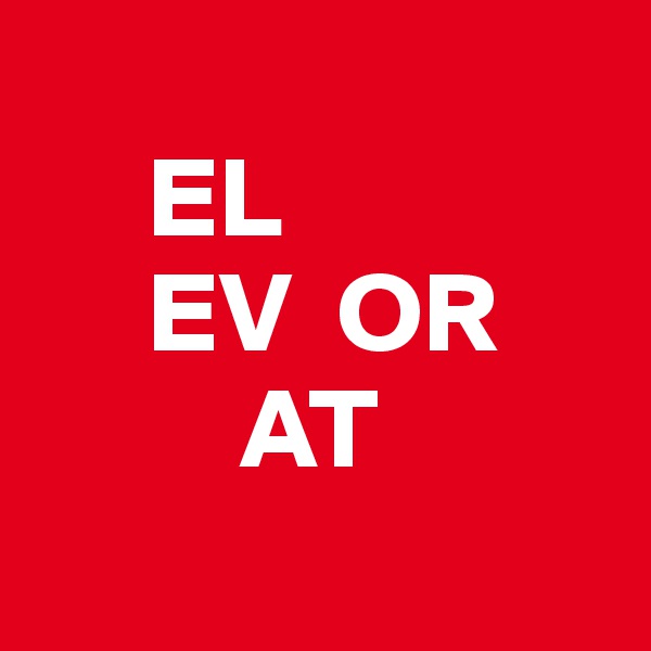 
     EL   
     EV  OR
         AT 
