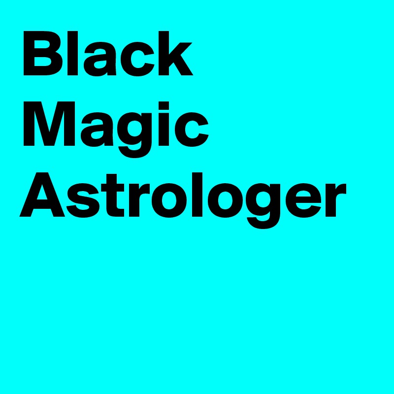 Black Magic Astrologer

