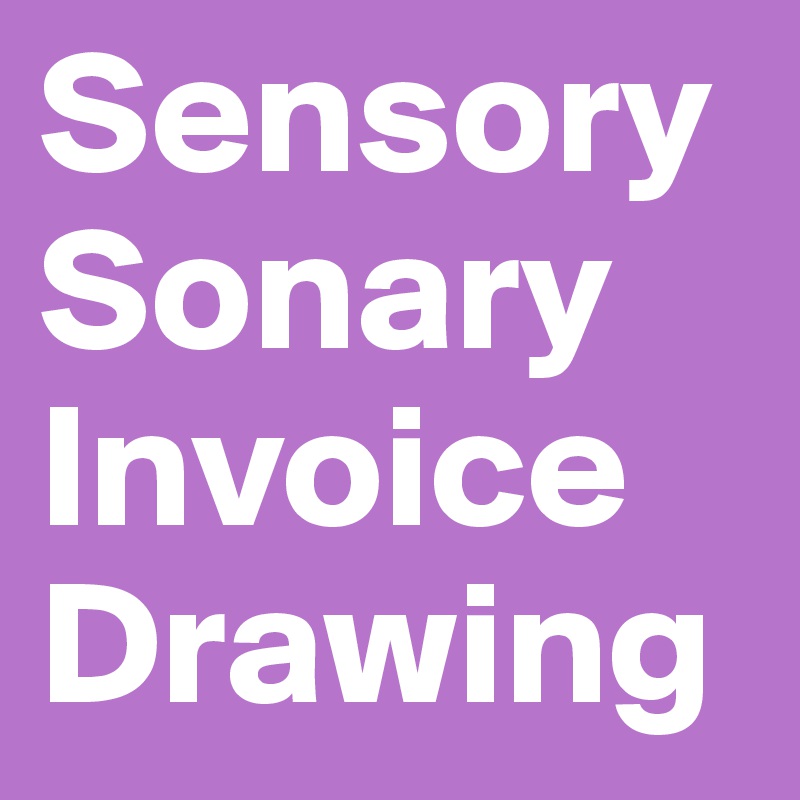 Sensory
Sonary
Invoice
Drawing