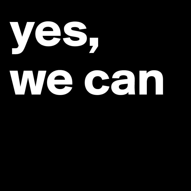 yes,
we can