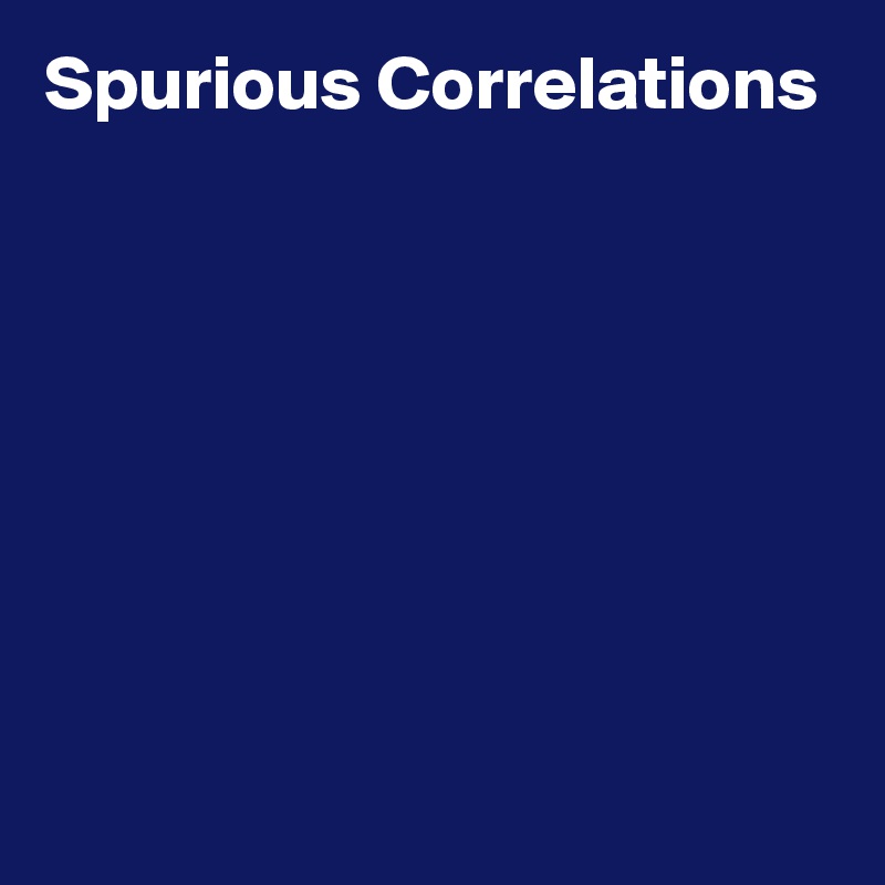 Spurious Correlations







