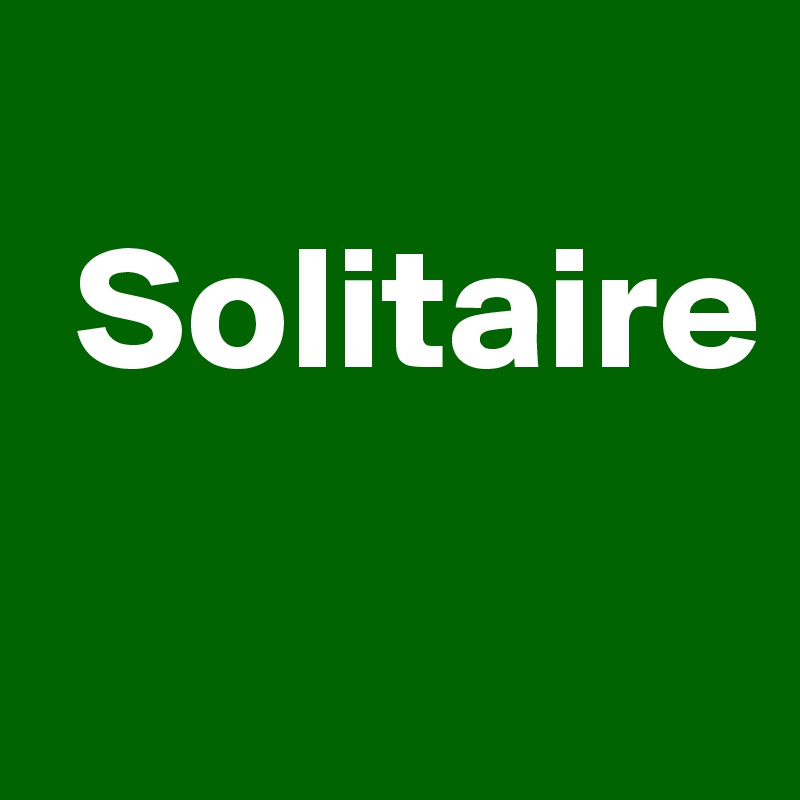 
 Solitaire 

