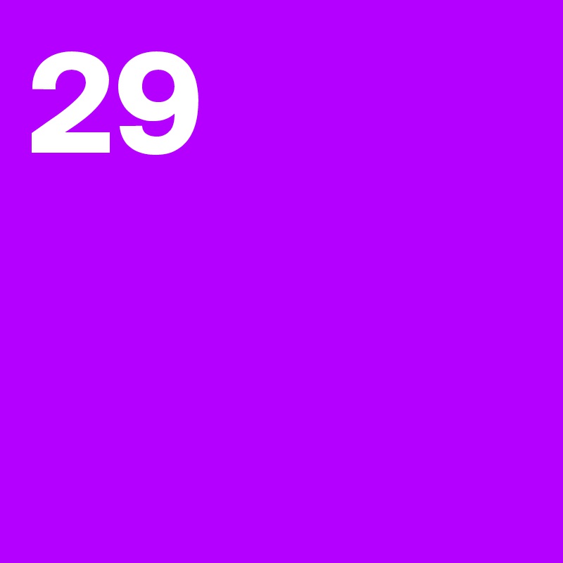 29