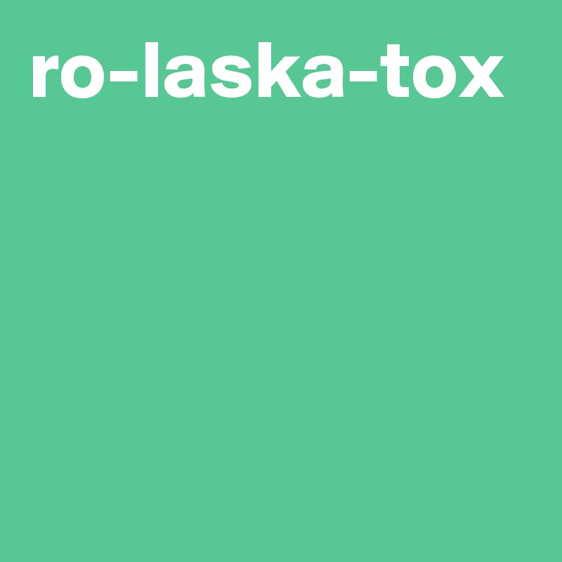 ro-laska-tox