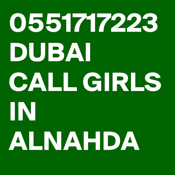 0551717223 DUBAI CALL GIRLS IN ALNAHDA 