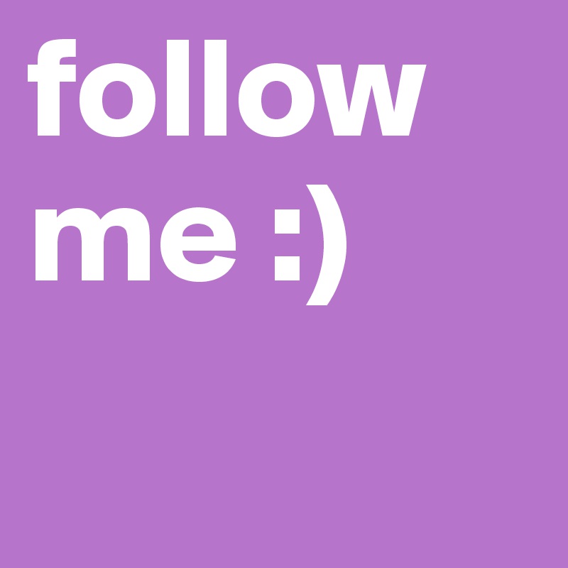 follow me :)