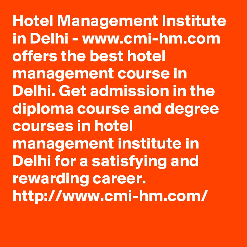 Hotel Management Institute in Delhi - www.cmi-hm.com offers the best hotel management course in Delhi. Get admission in the diploma course and degree courses in hotel management institute in Delhi for a satisfying and rewarding career. http://www.cmi-hm.com/
