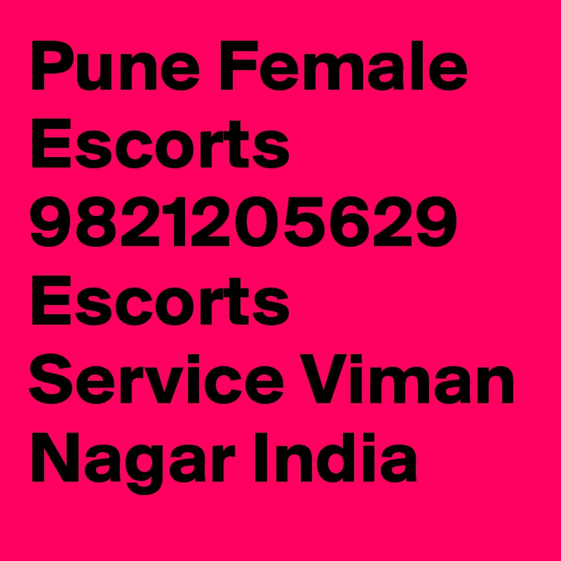 Pune Female Escorts 9821205629 Escorts Service Viman Nagar India