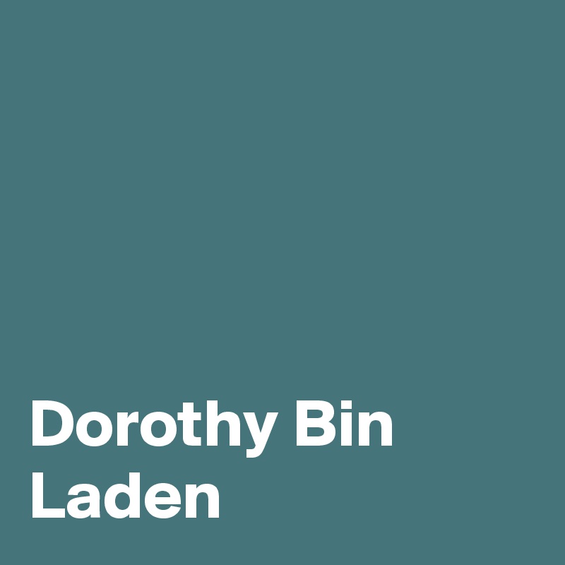 




Dorothy Bin Laden