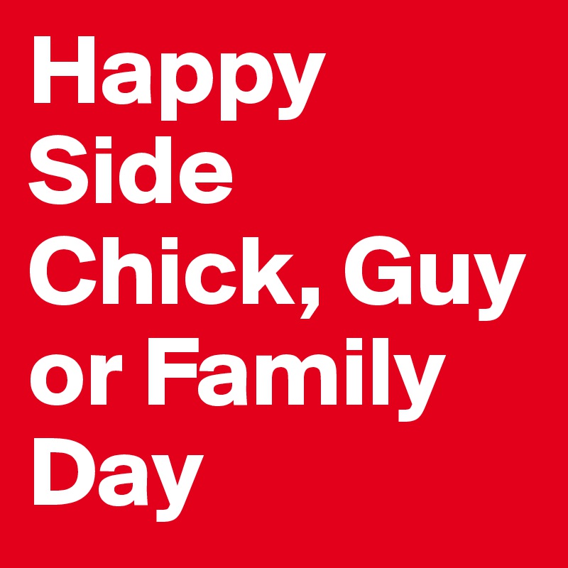 Happy Side Chick, Guy or Family Day Post by Ace2nd2none on Boldomatic